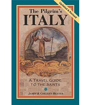 The Pilgrim’s Italy: A Travel Guide to the Saints