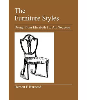 The Furniture Styles: Design from Elizabeth I to Art Nouveau