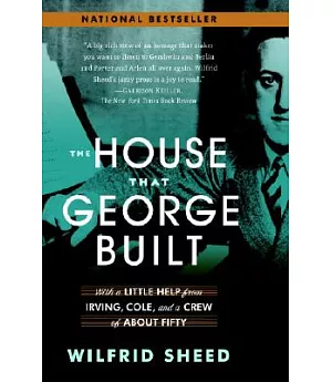 The House That George Built: With a Little Help from Irving, Cole, and a Crew of About Fifty