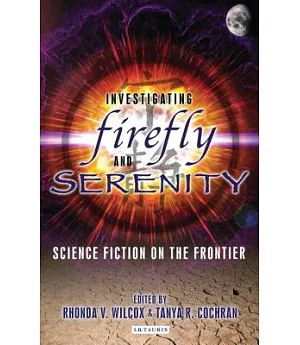 Investigating Firefly and Serenity: Science Fiction on the Frontier