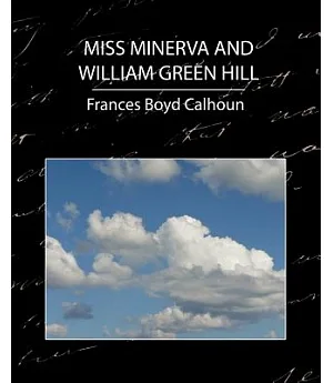 Miss Minerva and William Green Hill