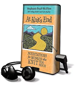 At Knit’s End: Meditations for Women Who Knit Too Much: Library Edition