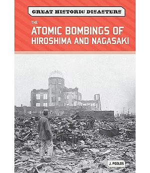 The Atomic Bombings of Hiroshima and Nagasaki