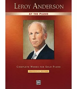 Leroy Anderson at the Piano: Complete Works for Solo Piano