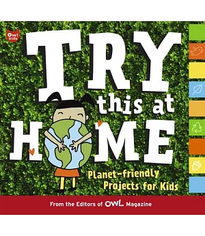 Try This at Home: Planet-friendly Projects for Kids