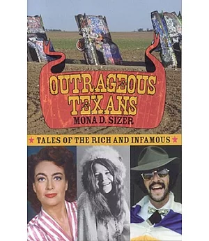 Outrageous Texans: Tales of the Rich and Infamous