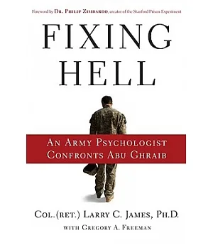 Fixing Hell: An Army Psychologist Confronts Abu Ghraib