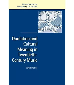 Quotation and Cultural Meaning in Twentieth-Century Music