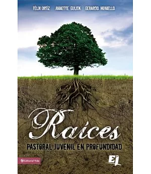 Raices/ Roots: Pastoral Juvenil En Profundidad