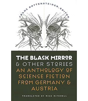 The Black Mirror and Other Stories: An Anthology of Science Fiction from Germany & Austria