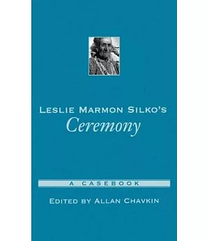 Leslie Marmon Silko’s Ceremony: A Casebook