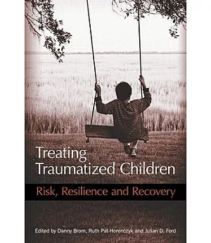 Treating Traumatized Children: Risk, Resilience and Recovery