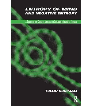 Entropy of Mind and Negative Entropy: A Cognitive and Complex Approach to Schizophrenia and Its Treatment