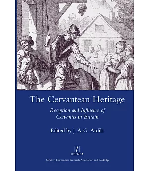 The Cervantean Heritage: Reception and Influence of Cervantes in Britain