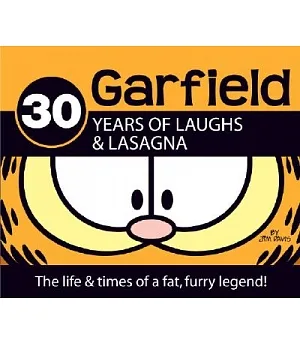 Garfield; 30 Years of Laughs & Lasagna: The Life and Times of a Fat, Furry Legend