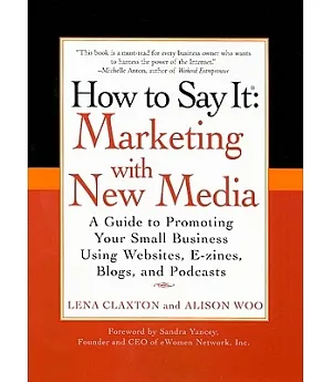 How to Say It: A Guide to Promoting Your Small Business Using Websites, E-zines, Blogs, and Podcasts