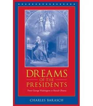 Dreams of the Presidents: From George Washington to George W. Bush