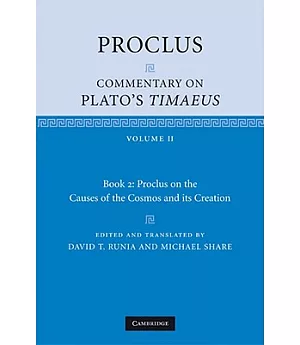 Proclus: Commentary on Plato’s Timaeus: Book 2: Proclus on the Causes of the Cosmos and its Creation