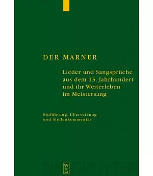 Der Marner: Lierer Und Sangspruche Aus Dem 13 Jarhundert Und Ihr Weirerleben Im Mesistersang