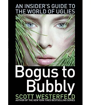 Bogus to Bubbly: An Insider’s Guide to the World of Uglies