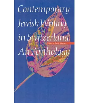 Contemporary Jewish Writing in Switzerland: An Anthology