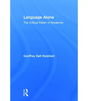 Language Alone: The Critical Fetish of Modernity