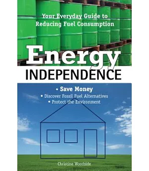 Energy Independence: Your Everyday Guide to Reducing Fuel Consumption