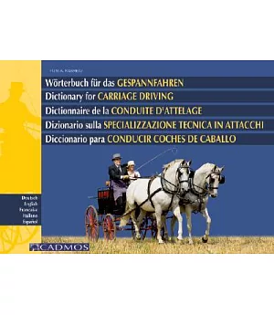 Worterbuch fur das Gespannfahren/Dictionary for Carriage Driving/Dictionnaire de la Conduite D’Attelage/Dizionario Sulla Specia