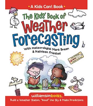 The Kids’ Book of Weather Forecasting: Build a Weather Stations, 