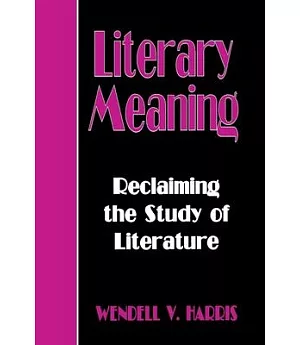 Literary Meaning: Reclaiming the Study of Literature