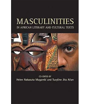 Masculinities in African Literary and Cultural Texts