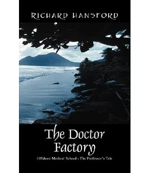 The Doctor Factory: Offshore Medical School: the Professor’s Tale