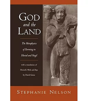 God and the Land: The Metaphysics of Farming in Hesiod and Vergil