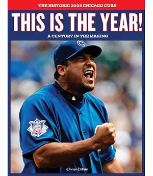 This Is the Year!: The Historic 2008 Chicago Cubs