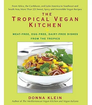 The Tropical Vegan Kitchen: Meat-Free, Egg-Free, Dairy-Free Dishes from the Tropics