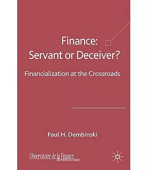 Finance: Servant or Deceiver?: Financialization at the Crossroad