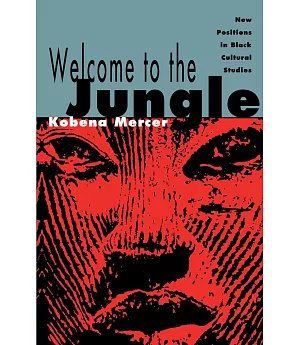 Welcome to the Jungle: New Positions in Black Cultural Studies