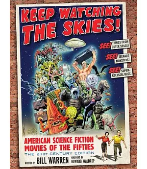 Keep Watching the Skies!: American Science Fiction Movies of the Fifties: The 21st Century Edition