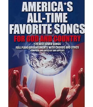 Americas All-Time Favorite Songs for God and Country: 178 Best-loved Songs Full Piano Arrangemens With Chords and Lyrics