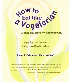 How to Eat Like a Vegetarian Even If You Never Want to Be One: More Than 250 Shortcuts, Strategies, and Simple Solutions