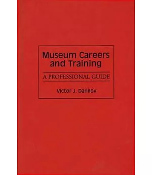 Museum Careers and Training: A Professional Guide