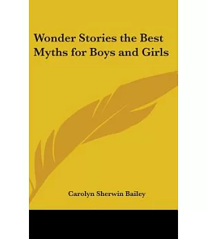 Wonder Stories: The Best Myths for Boys and Girls