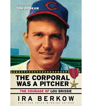 The Corporal Was a Pitcher: The Courage of Lou Brissie