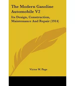 The Modern Gasoline Automobile: Its Design, Construction, Maintenance and Repair