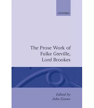 The Prose Works of Fulke Greville, Lord Brooke