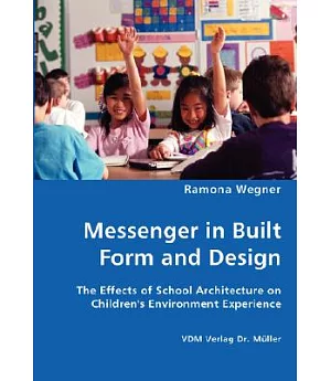 Messenger in Built Form and Design: The Effects of School Architecture on Children’s Environment Experience