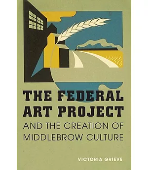 The Federal Art Project and the Creation of Middlebrow Culture