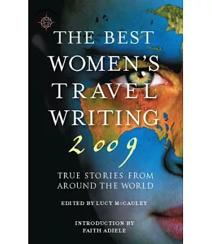 The Best Women’s Travel Writing 2009: True Stories from Around the World