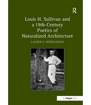 Louis H. Sullivan and a 19th-century Poetics of Naturalized Architecture