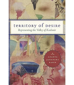 Territory of Desire: Representing the Valley of Kashmir